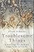 Troublesome Things by Diane Purkiss