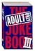 The Adult Only Joke Book II...