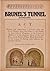 Brunel's Tunnel And Where It Led: An Explanation of the Works of the Tunnel under the Thames now completed from Rotherhithe to Wapping