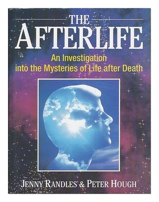 The afterlife: an investigation into the mysteries of life after death (Hardcover)