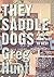 They Saddle Dogs: A Journey...