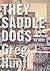 They Saddle Dogs by Greg Hunt