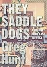 They Saddle Dogs:...