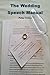 The Wedding Speech Manual: The complete guide to preparing, writing and performing your wedding speech