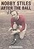 Nobby Stiles : After the Ba...