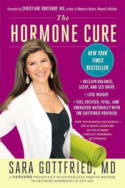 The Hormone Cure: Reclaim Balance, Sleep and Sex Drive; Lose Weight; Feel Focused, Vital, and Energized Naturally with the Gottfried Protocol