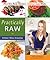 Practically Raw: Flexible Raw Recipes Anyone Can Make