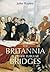 Britannia and Other Tubular Bridges by John Rapley