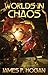Worlds in Chaos