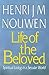 The Life of the Beloved by Henri J.M. Nouwen The Life of the Beloved by Henri J.M. Nouwen