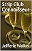 Strip Club Connoisseur