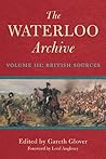 The Waterloo Archive, Volume III: British Sources