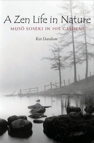 A Zen Life in Nature: Muso Soseki in His Gardens (Paperback)
