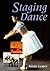 Staging Dance (Ballet, Dance, Opera and Music)