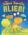 The Super Smelly Alien! by Kate Leake
