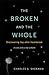 The Broken and the Whole: Discovering Joy after Heartbreak