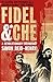 Fidel and Che: The Revolutionary Friendship Between Fidel Castro and Che Guevara