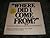 Where Did I Come From: The Facts of Life Without Any Nonsense and With Illustrations