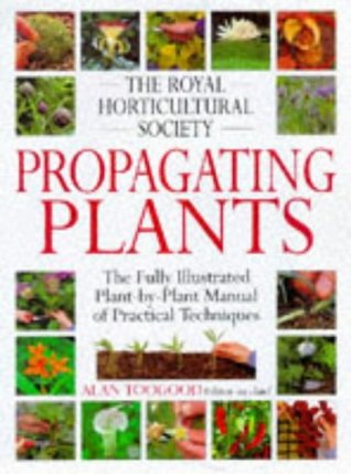 Propagating Plants: The Fully Illustrated Plant-by-Blant Manual of Practical Techniques (Hardcover)