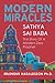 Modern Miracles: The Story of Sathya Sai Baba: A Modern Day Prophet