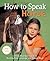 How to Speak Horse by Andrea Eschbach