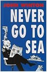 Never Go To Sea. Never Go To Sea.