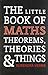 Little Book of Maths Theorems, Theories and Things