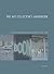 The Art Collector's Handbook: A Guide to Collection Management and Care (Handbooks in International Art Business)
