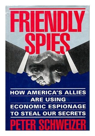 Friendly Spies: How America's Allies are Using Economic Espionage to Steal our Secrets (Hardcover)