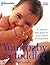 Your Baby and Toddler from Birth to 3 Years : A Step-By-Step Guide to Your Child's Development