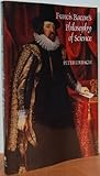 Francis Bacon's Philosophy of Science: An Account and a Reappraisal