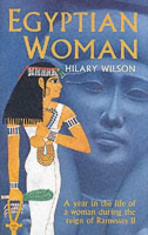 Egyptian Woman. A Year in the Life of a Woman During the Reign of Ramesses II (Hardcover)