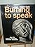 Burning to Speak: The Life ...
