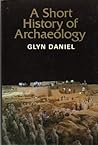 A Short History of Archaeology (Ancient Peoples & Places) A Short History of Archaeology (Ancient Peoples & Places)