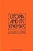 Utopia and Its Enemies (Studies in the Libertarian and Utopia... by George Kateb