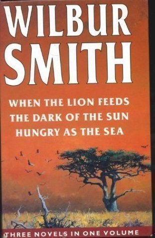 When the Lion Feeds / The Dark of the Sun / Hungry as the Sea (Three Novels in One Volume)