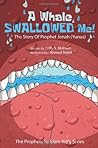 A Whale Swallowed Me!: The Story Of Prophet Jonah (Yunus) (The Prophets To Islam Kids' Series) A Whale Swallowed Me!: The Story Of Prophet Jonah (Yunus) (The Prophets To Islam Kids' Series)