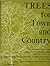 Trees for town and country: [a comprehensive selection of trees suitable for general cultivation in Britain]