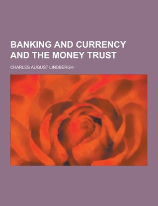 Banking and Currency and the Money Trust (Paperback)