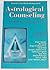 Astrological Counseling: The Path to Self-Actualization (Llewellyn's New World Astrology Series) (Llewellyn's New World Astrology Series)