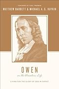 Owen on the Christian Life: Living for the Glory of God in Christ