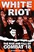 White Riot: The Violent Sto...