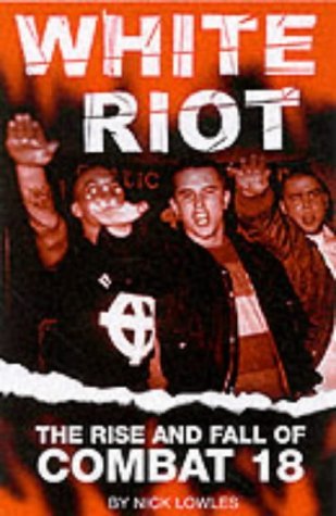 White Riot: The Violent Story of Combat 18 (Paperback)