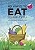 49 Ways to Eat Yourself Well: Nutritional science one bite at a time (The 49 Ways to Well-being Series)