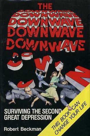 The Downwave, Surviving the Second Great Depression (Hardcover)