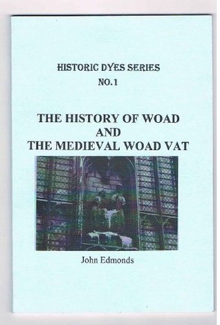 The History of Woad and the Medieval Woad Vat (Paperback)