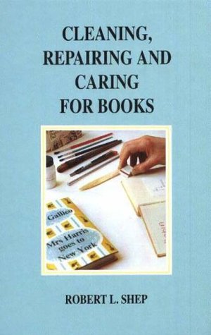 Cleaning, Repairing and Caring for Books: A Practical Manual (Hardcover)