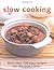 Slow Cooking: More Than 100 Easy Recipes for the Slow Cooker