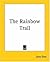 The Rainbow Trail [with Biographical Introduction] by Zane Grey