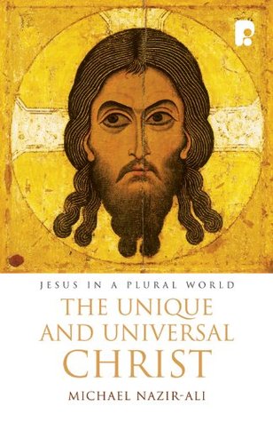 The Unique and Universal Christ: Jesus In A Plural World (Paperback)